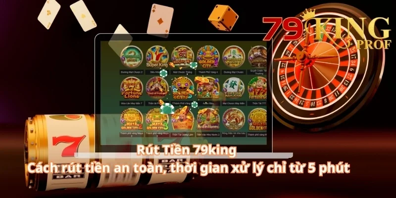Rút Tiền 79king – Cách rút tiền an toàn, chỉ từ 5 phút 3 Rút Tiền